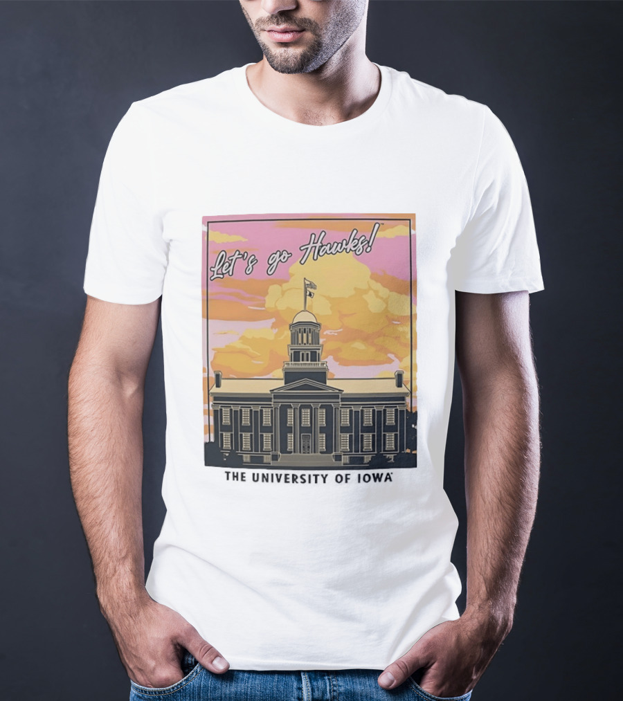 Let's Go Hawks University Of Iowa Hawkeyes Old Capitol Sunset T-Shirt