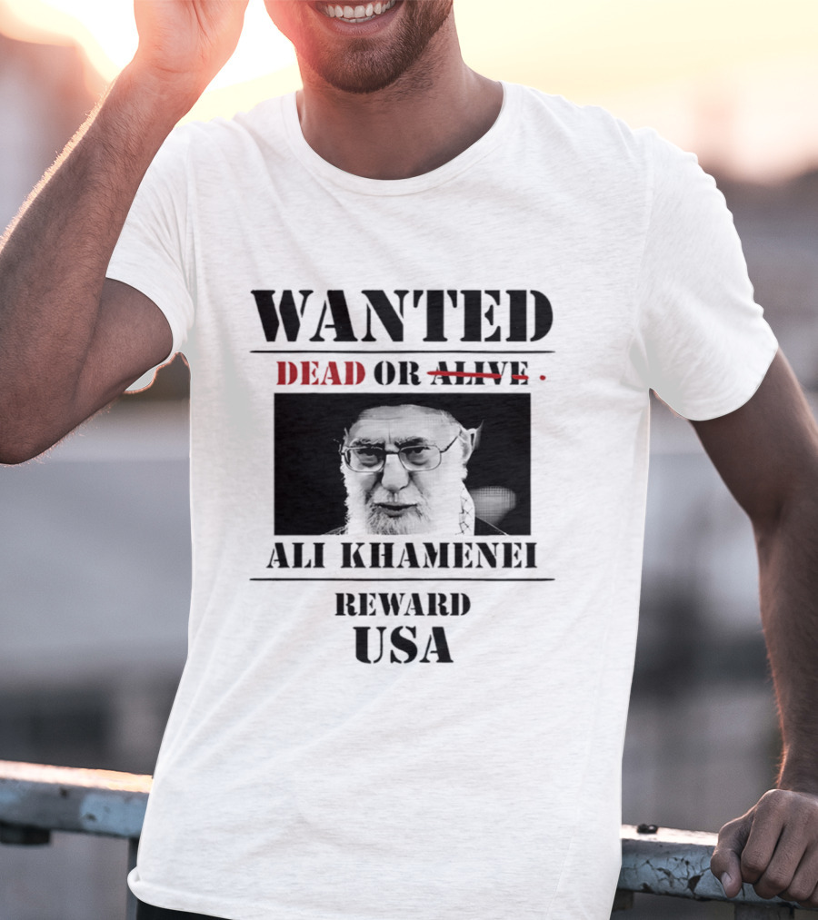 WANTED Ali Khamenei Dead Or Alive Reward USA T-Shirt
