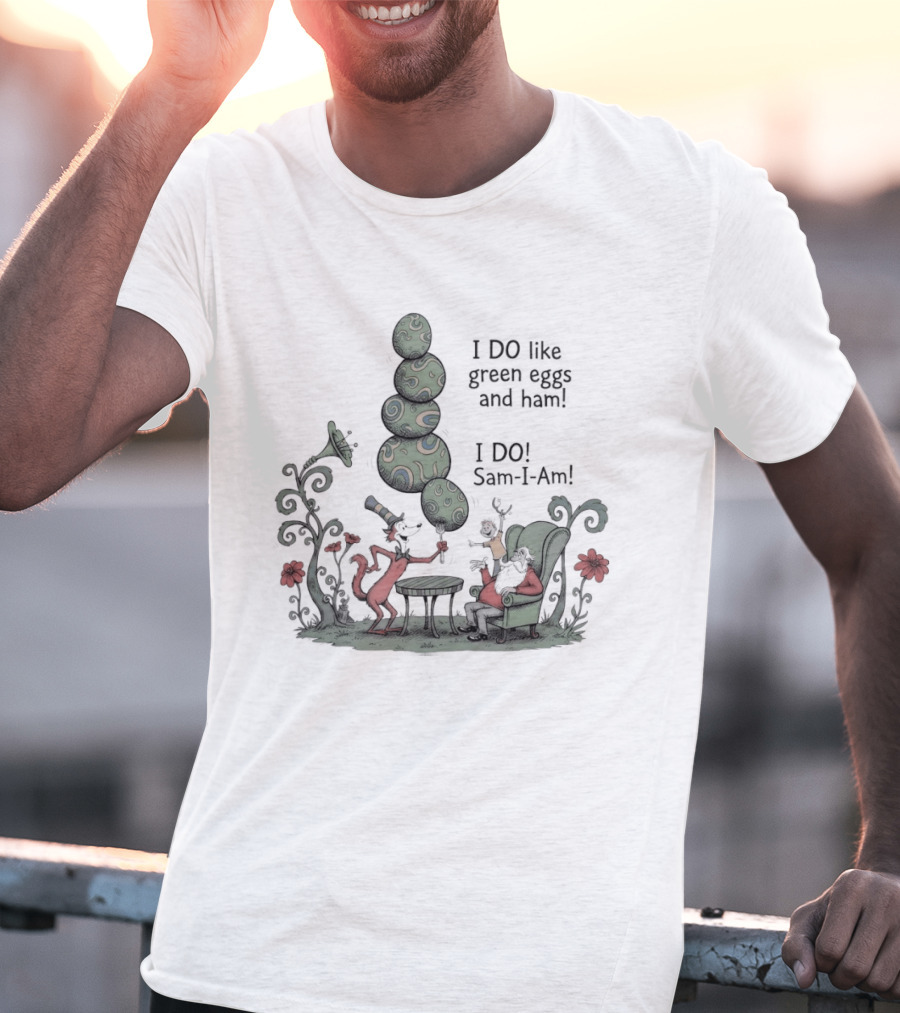 Dr Seuss Day I Do Like Green Eggs And Ham I Do Sam I Am T-Shirt