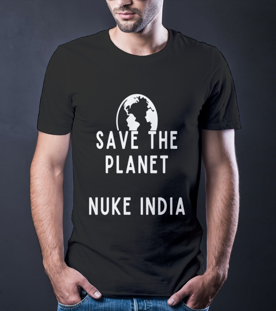 Save The Planet Nuke India T-Shirt