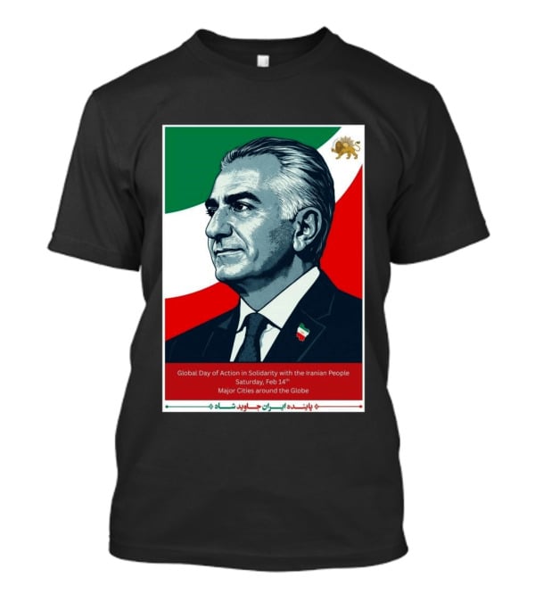 Global Day Of Action In Solidarity Iran Reza Pahlavi Feb 14 Major Cities T-Shirt