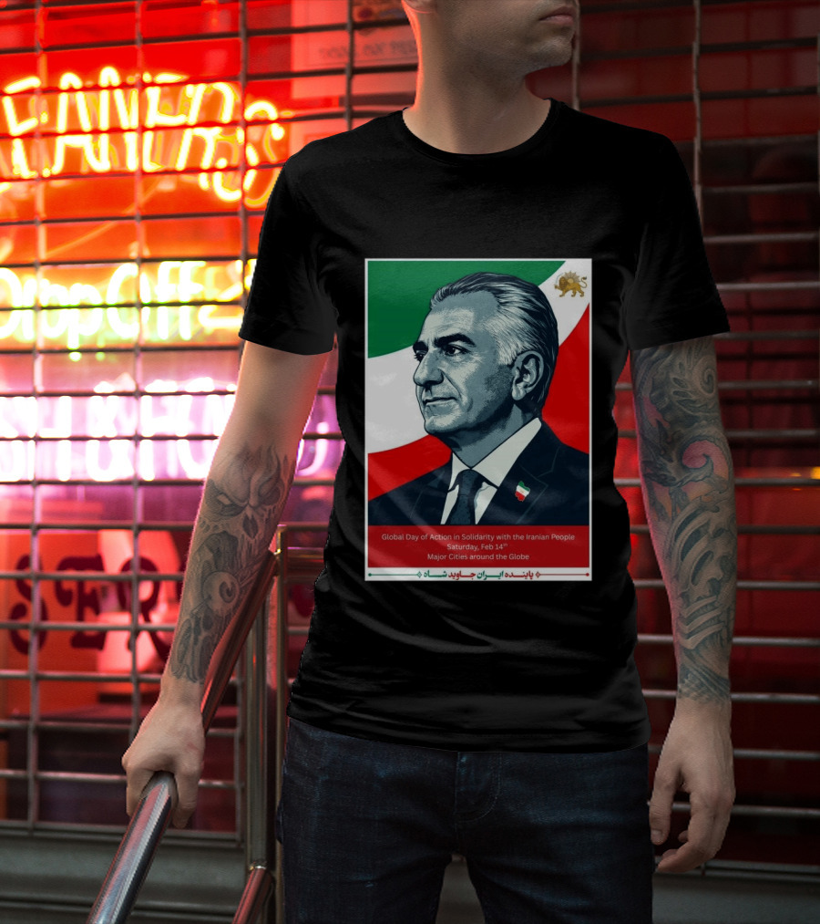 Global Day Of Action In Solidarity Iran Reza Pahlavi Feb 14 Major Cities T-Shirt