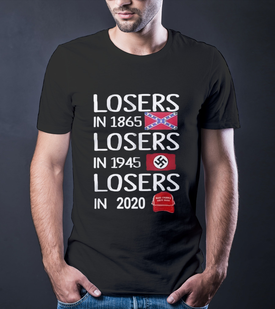 Losers In 1865 Confederate Flag Losers In 1945 Swastika Flag Losers In 2020 MAGA Hat T-Shirt