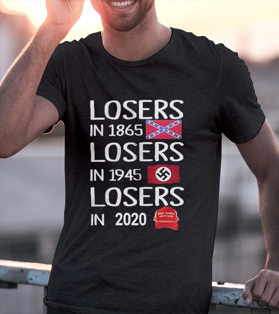 Losers In 1865 Confederate Flag Losers In 1945 Swastika Flag Losers In 2020 MAGA Hat T-Shirt