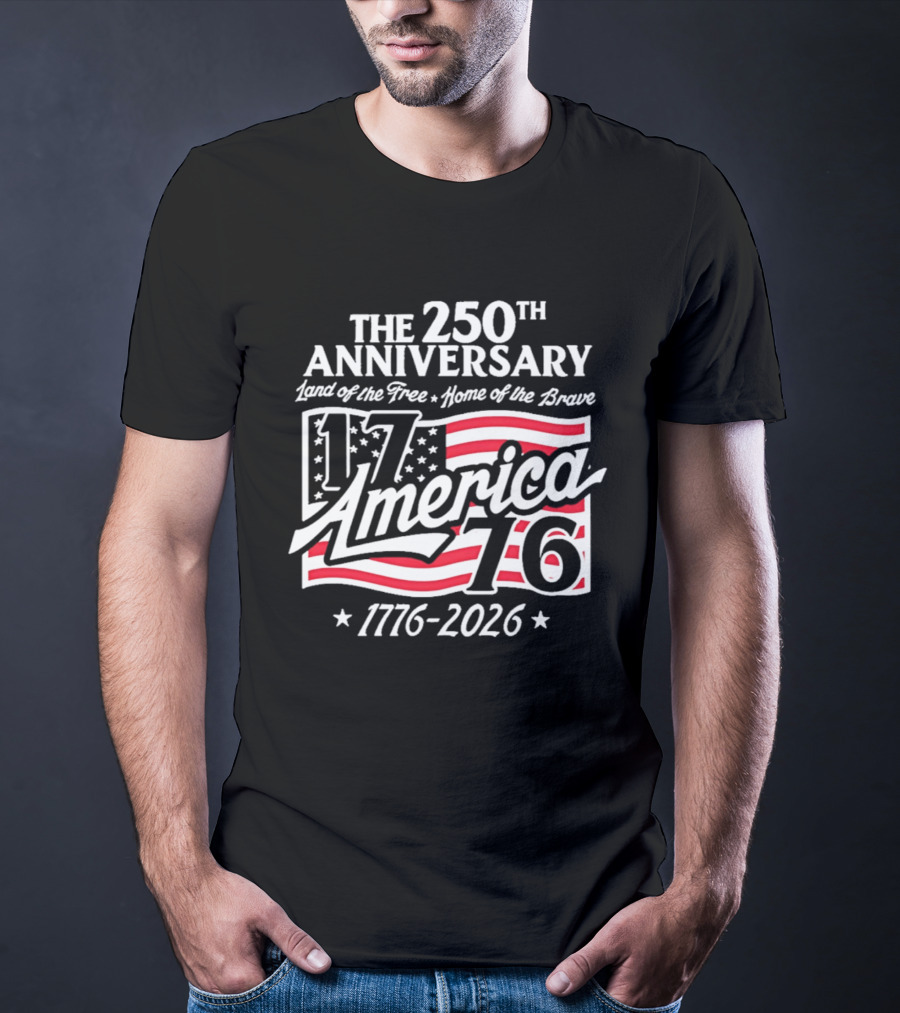 The 250th Anniversary 1776 America Land Of The Free Home Of The Brave 1776 2026 T-Shirt