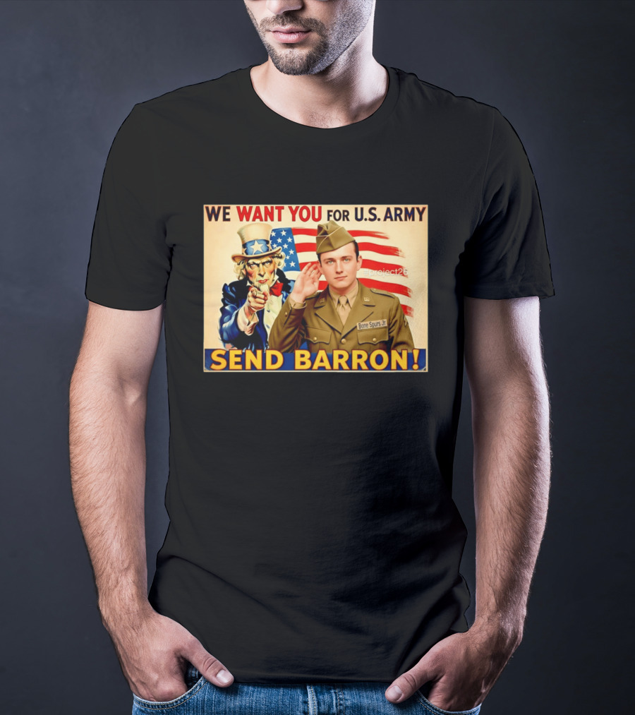 We Want You For U.S. Army Send Barron Uncle Sam Parody Project26 T-Shirt