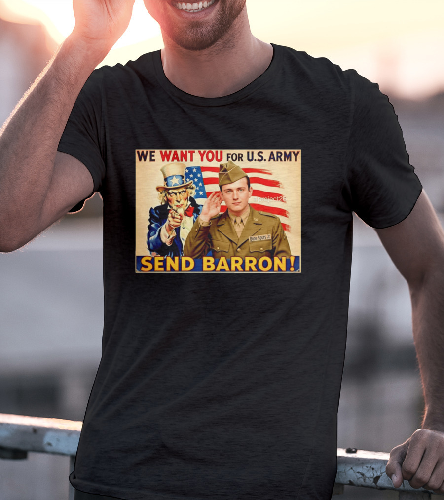We Want You For U.S. Army Send Barron Uncle Sam Parody Project26 T-Shirt