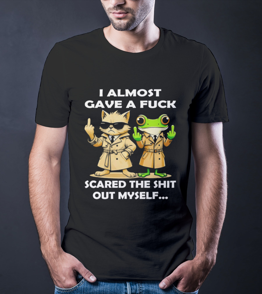I Almost Gave A Fuck Scared The Shit Out Myself Cat And Frog T-Shirt