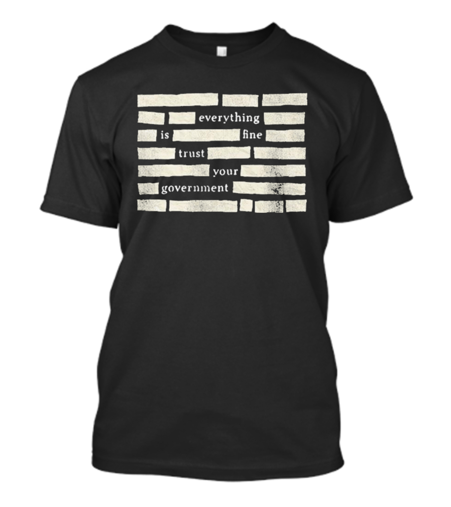 Censored Everything Is Fine Trust Your Government Blocked T-Shirt