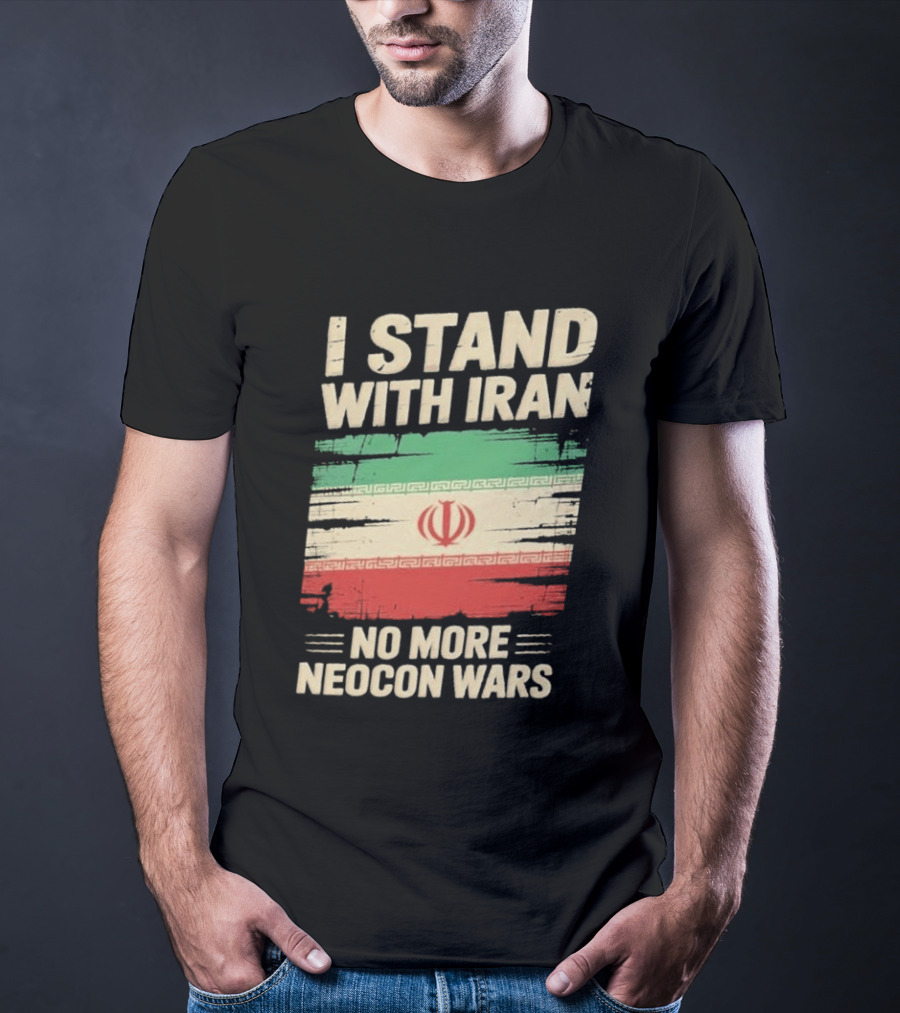 I Stand With Iran No More Neocon Wars Iran Flag T-Shirt