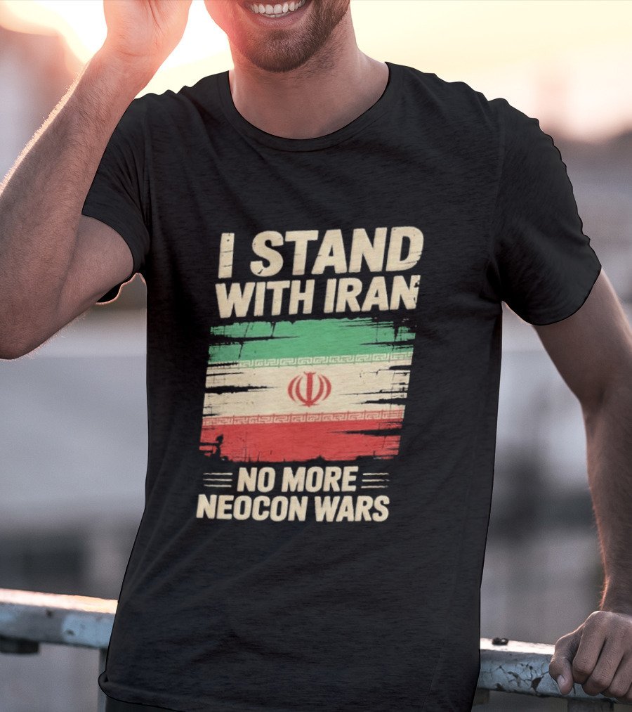 I Stand With Iran No More Neocon Wars Iran Flag T-Shirt