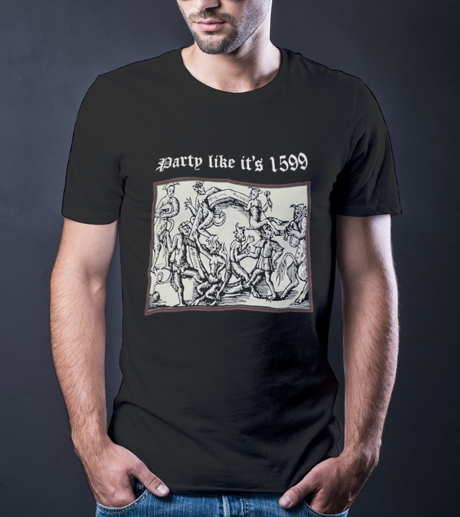 Party Like It's 1599 Disturbia Renaissance Art Celebration T-Shirt