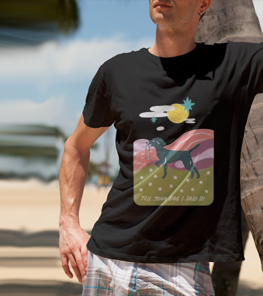 Tell Your Dog I Said Hi WeRateDogs Daydream Walk T-Shirt