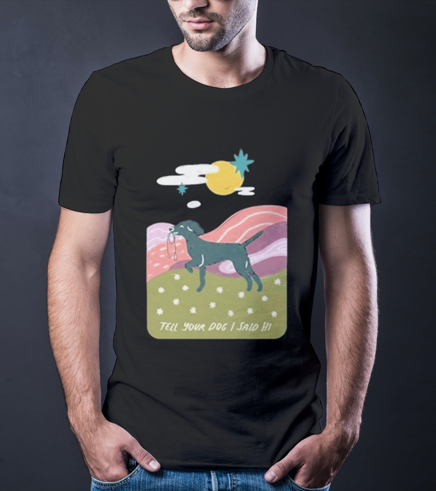 Tell Your Dog I Said Hi WeRateDogs Daydream Walk T-Shirt