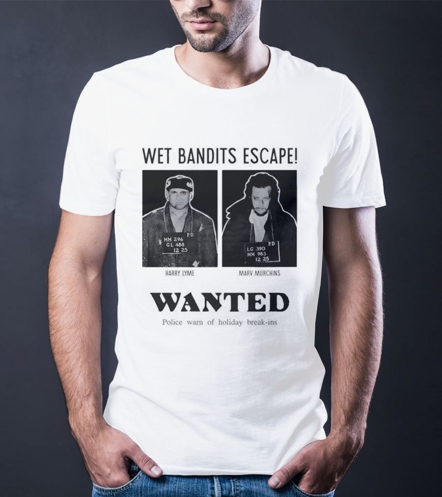 Wet Bandits Escape Harry Lyme Marv Murchins Wanted Police Warn Holiday Break Ins T-Shirt