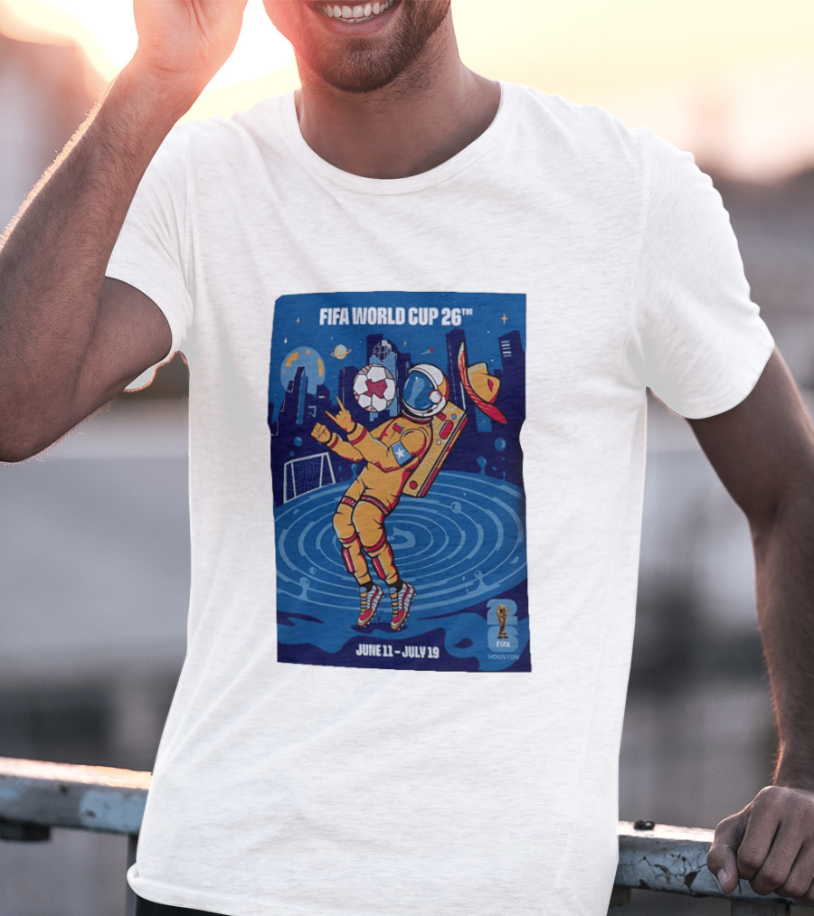 FIFA World Cup 2026 Astronaut In Houston June 11 July 19 Soccer Space T-Shirt