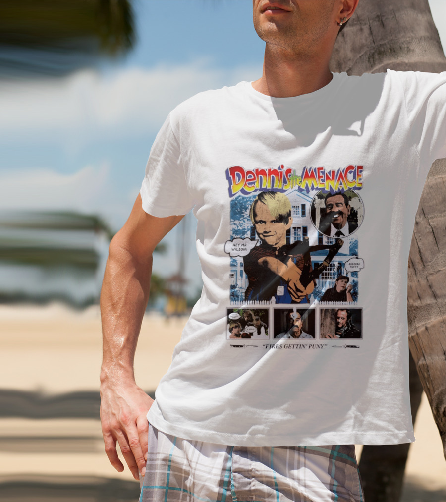 Dennis The Menace Hey Mr. Wilson Fires Gettin' Puny Soboba Tuffy T-Shirt