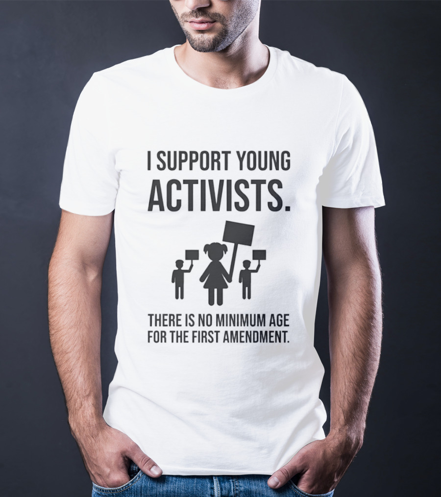 I Support Young Activists No Minimum Age First Amendment Rights T-Shirt