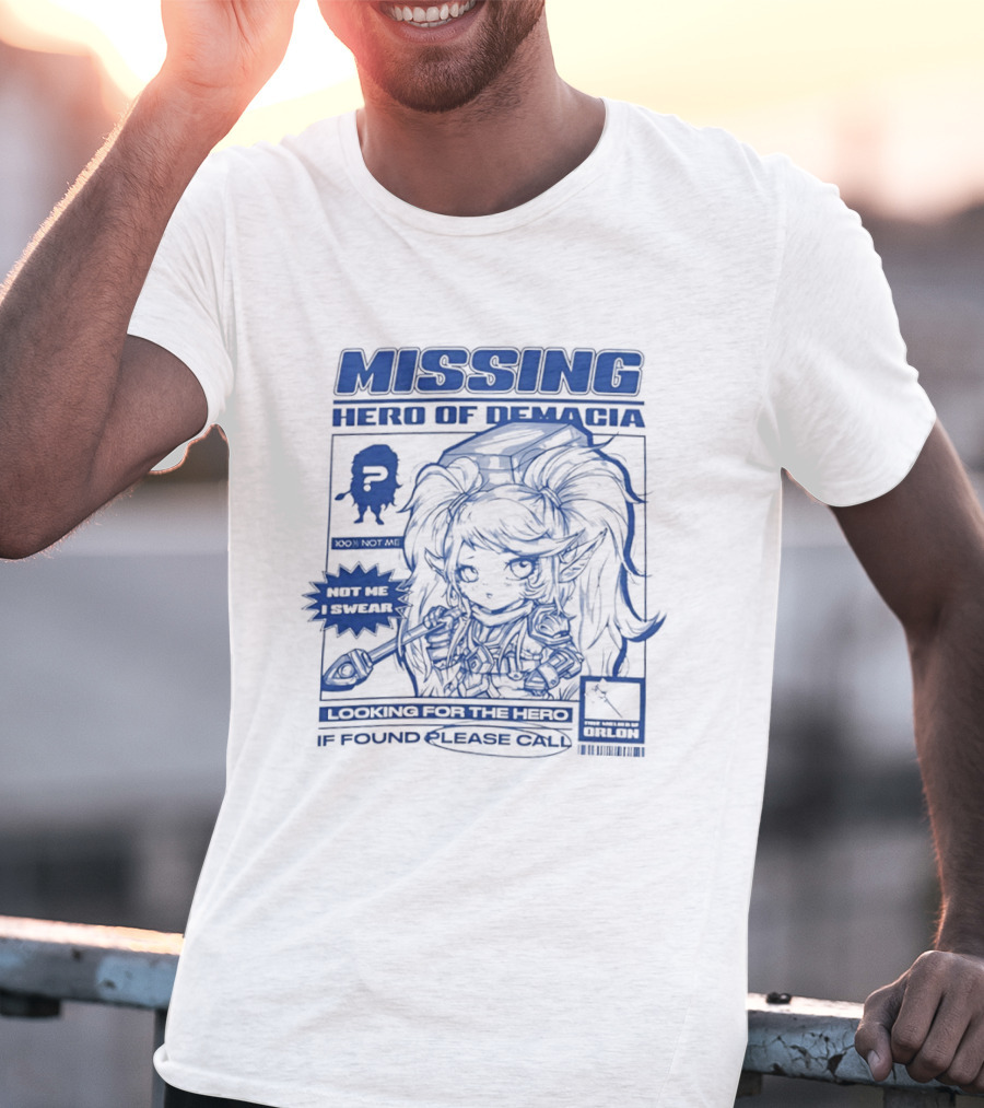 Missing Hero Of Demacia Hit Me If Found Looking For The Hero Call T-Shirt