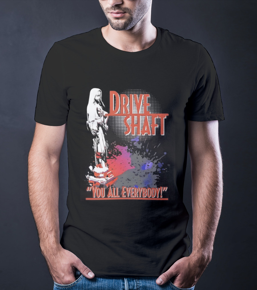 Drive Shaft You All Everybody Lost Band Fan Favorite T-Shirt