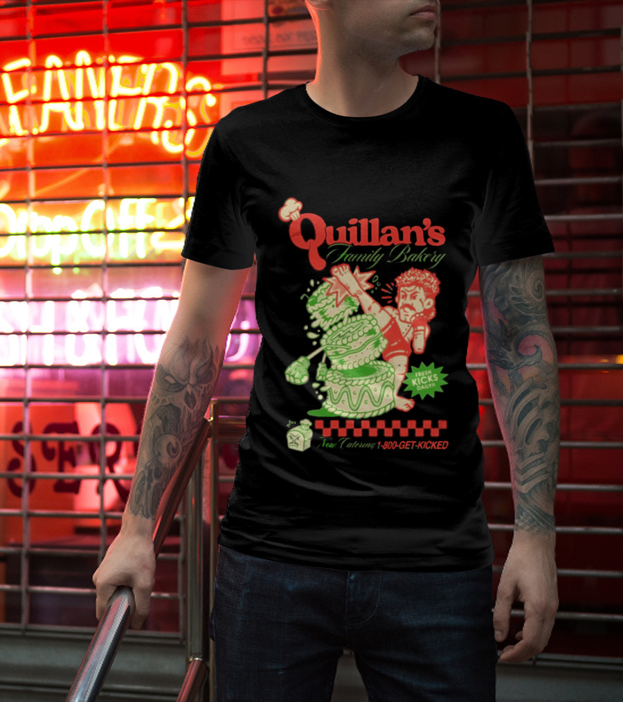 Quillan's Family Bakery Fresh Kicks Daily Full Violence 1 800 GET KICKED T-Shirt