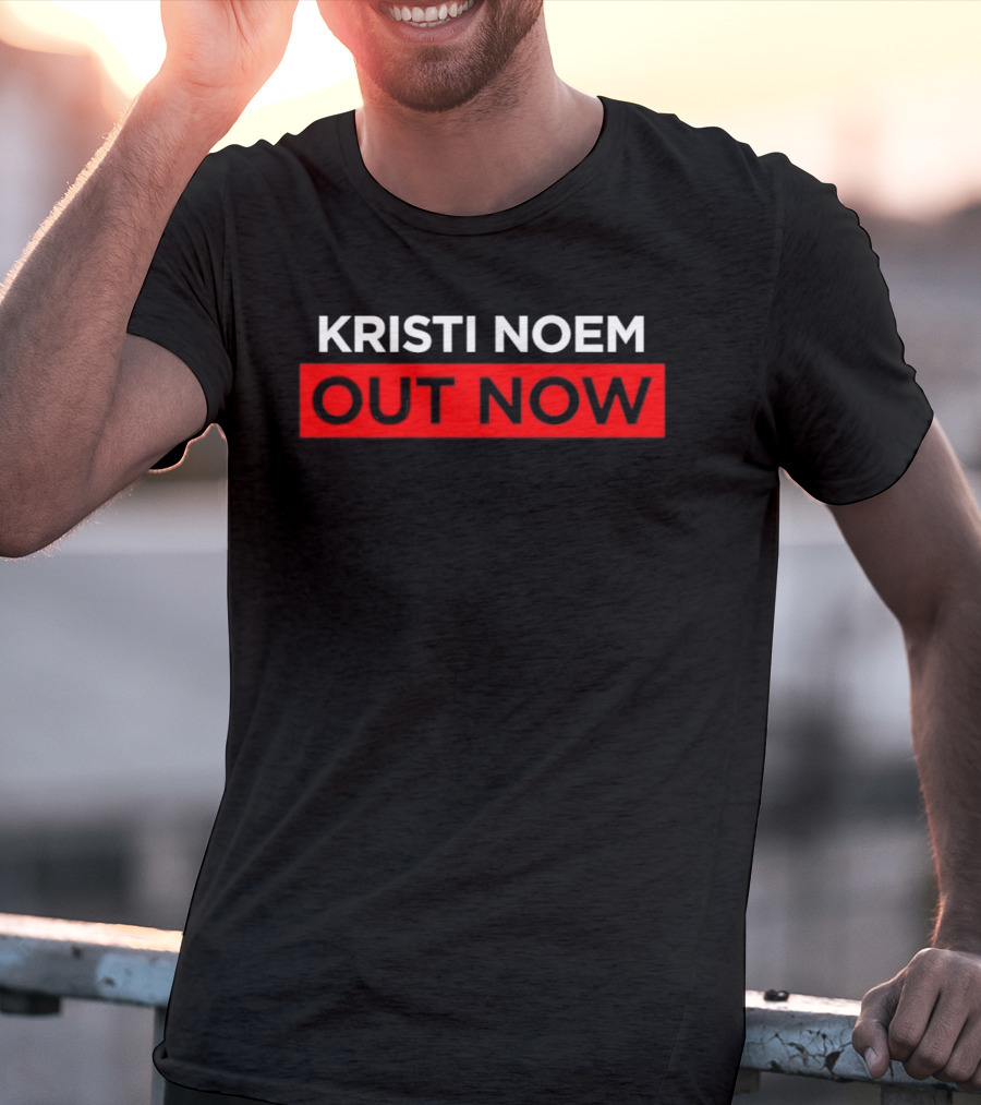 Kristi Noem Out Now T-Shirt
