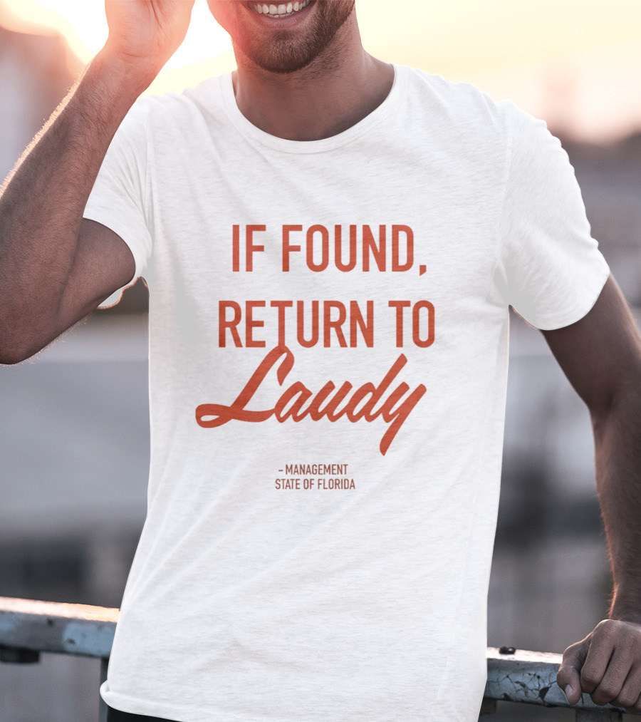 If Found Return To Laudy Management State Of Florida T-Shirt