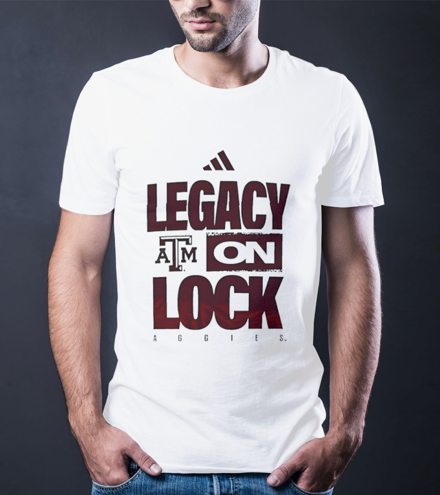 Texas A&M Aggies Legacy On Lock T-Shirt