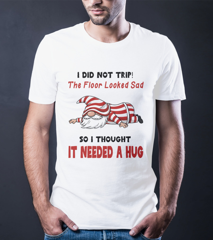 I Did Not Trip The Floor Looked Sad It Needed A Hug Red Striped Gnome T-Shirt