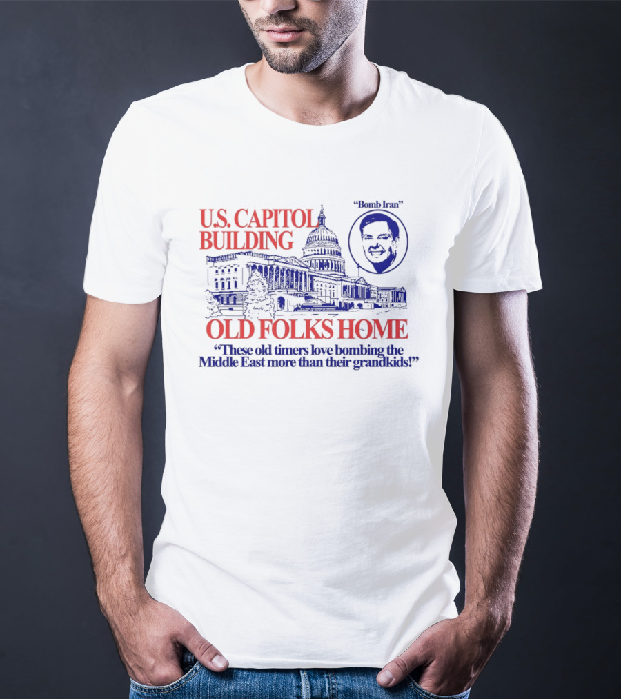U.S. Capitol Building Old Folks Home Bomb Iran Middle East T-Shirt