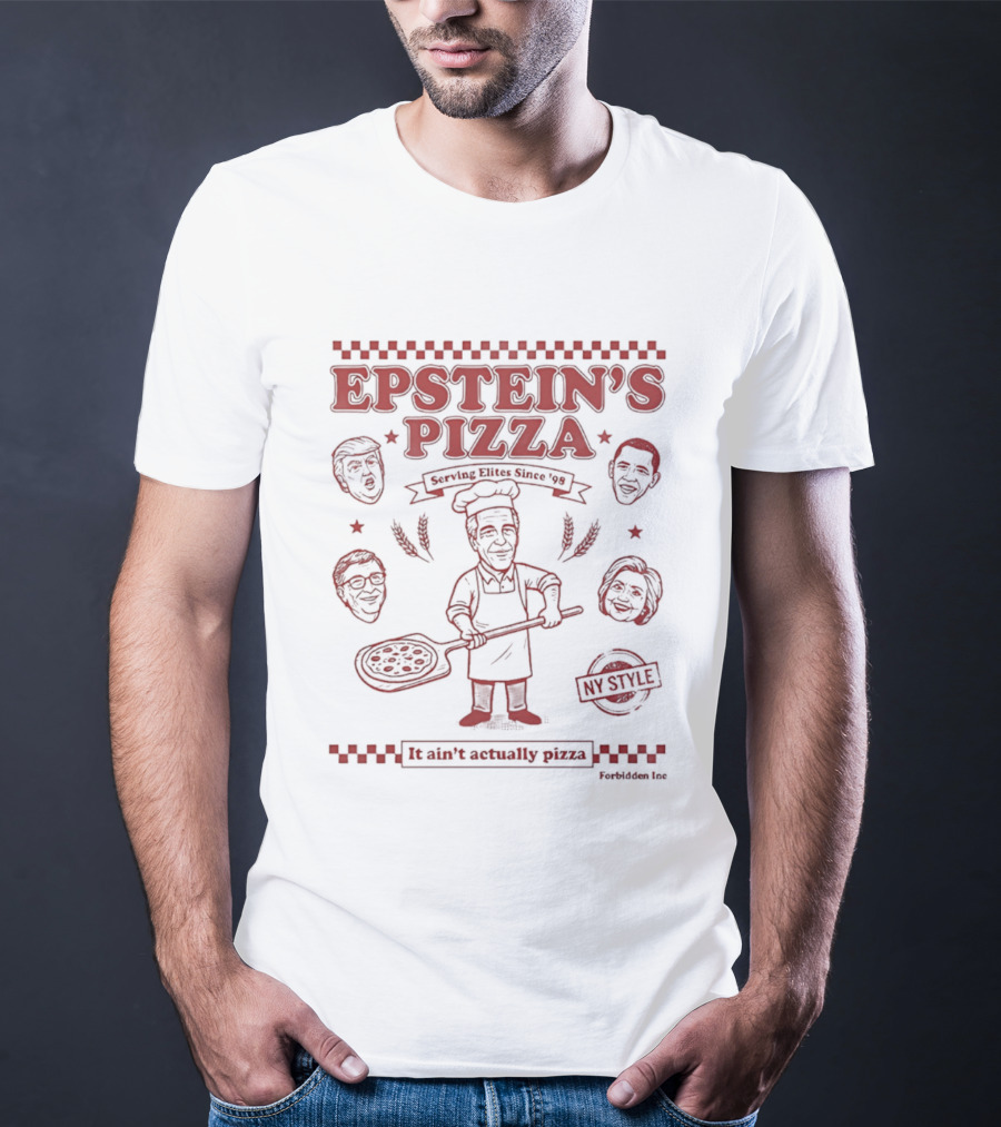 Epstein's Pizza Serving Elites Since '98 It Ain't Actually Pizza T-Shirt