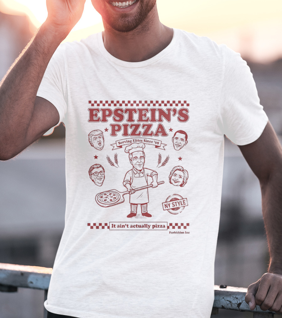 Epstein's Pizza Serving Elites Since '98 It Ain't Actually Pizza T-Shirt