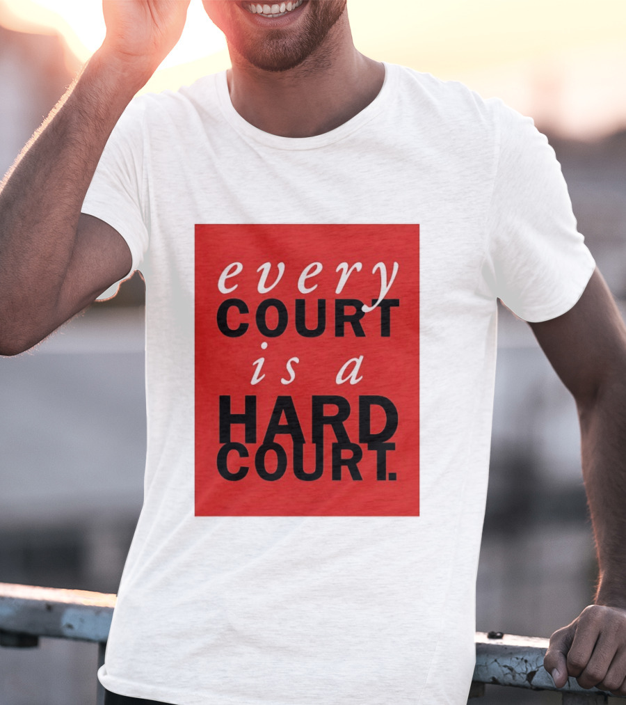 Every Court Is A Hard Court Red Sports Motivation T-Shirt