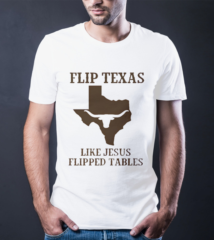 Flip Texas Like Jesus Flipped Tables James Talarico 2026 Senate T-Shirt