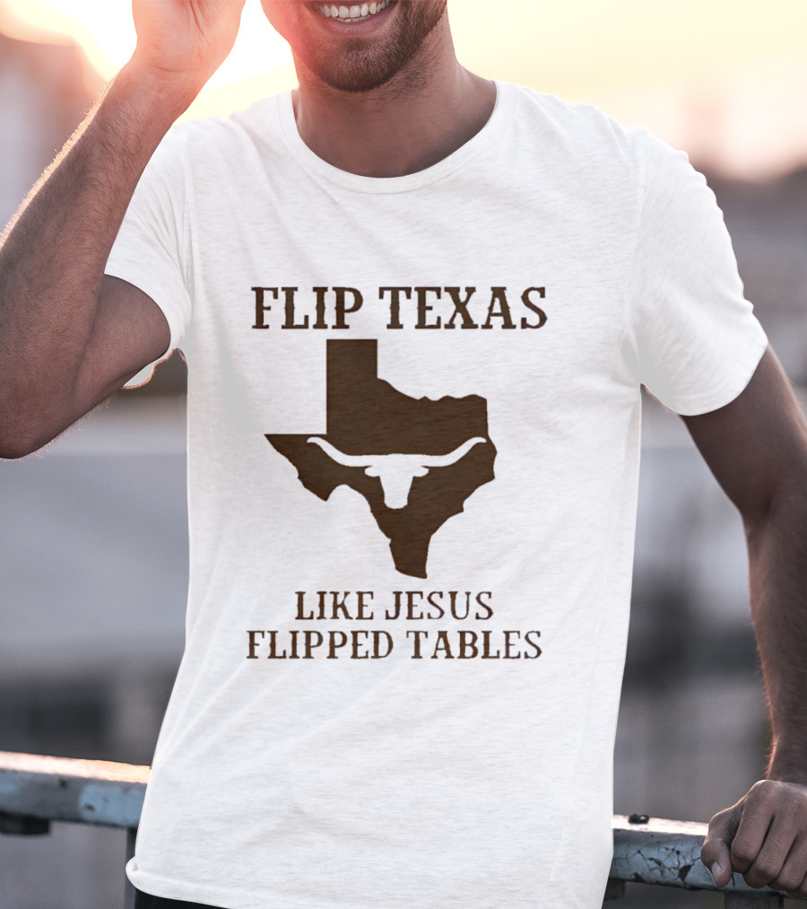 Flip Texas Like Jesus Flipped Tables James Talarico 2026 Senate T-Shirt