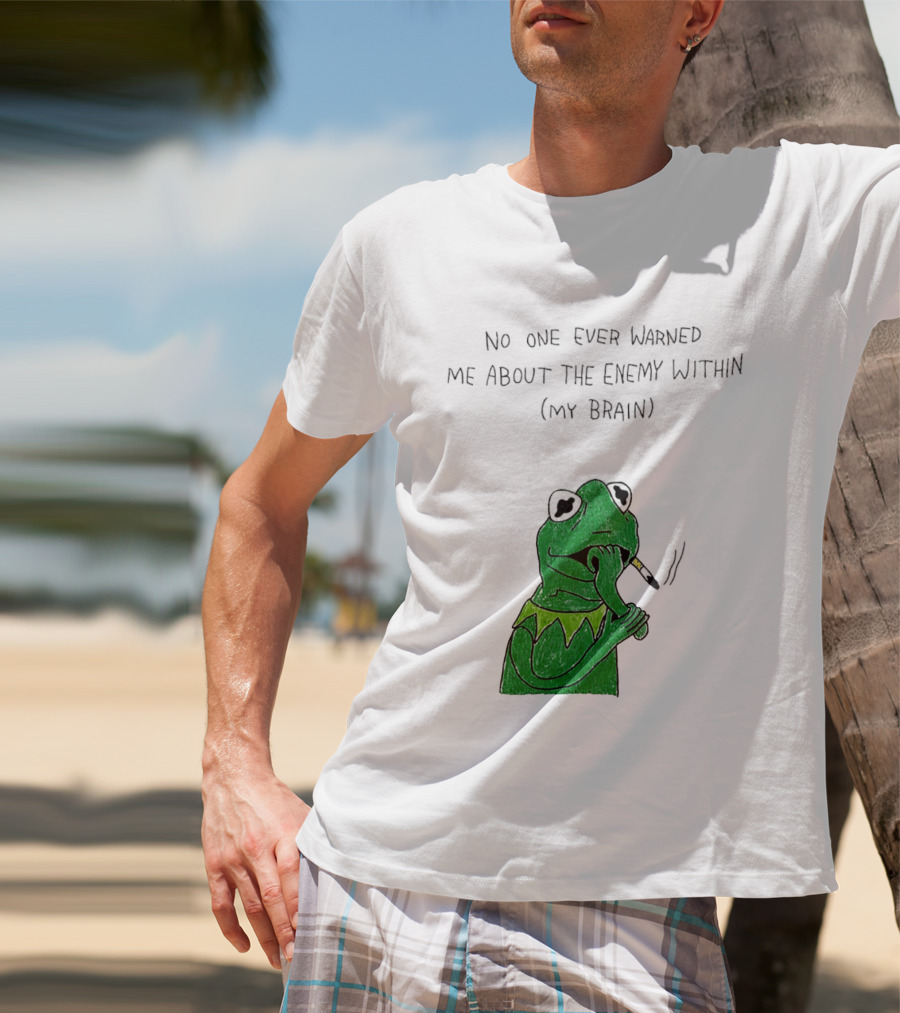 No One Ever Warned Me About The Enemy Within My Brain Smoking Frog T-Shirt