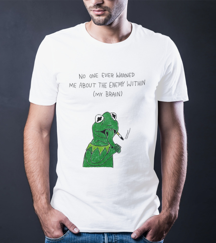 No One Ever Warned Me About The Enemy Within My Brain Smoking Frog T-Shirt