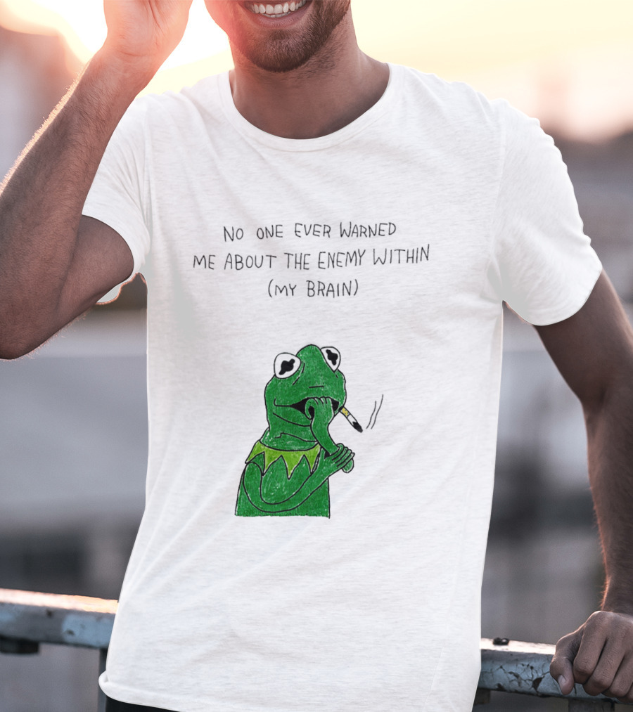 No One Ever Warned Me About The Enemy Within My Brain Smoking Frog T-Shirt