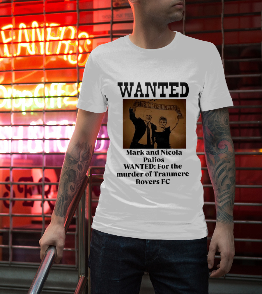 WANTED Mark And Nicola Palios Murder Of Tranmere Rovers FC T-Shirt