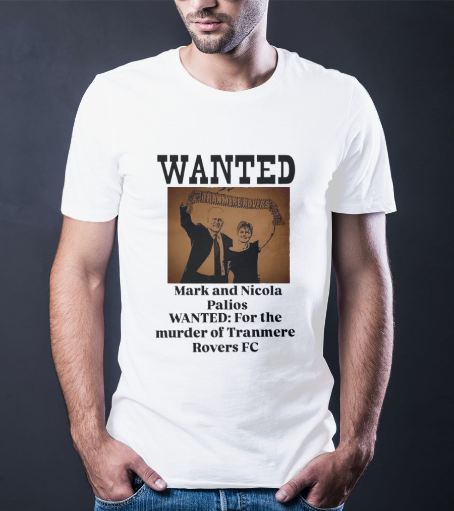 WANTED Mark And Nicola Palios Murder Of Tranmere Rovers FC T-Shirt