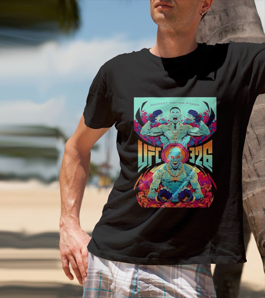 UFC 326 Baddest Mother F*cker Holloway Vs Oliveira 2 March 7 2026 T-Shirt