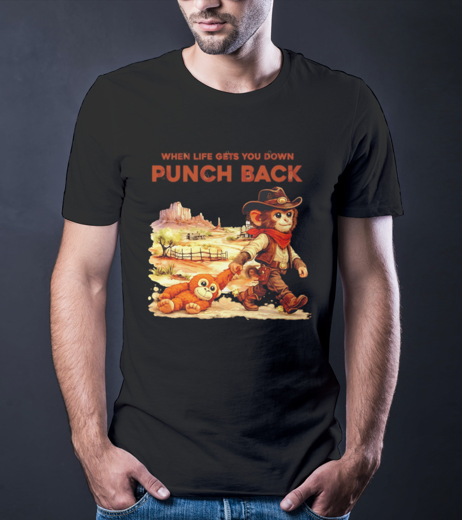 Western Baby Monkey When Life Gets You Down Punch Back T-Shirt