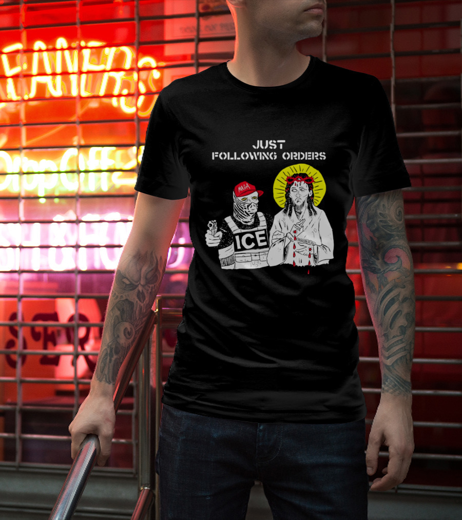 Just Following Orders ICE Agent MAGA Jesus Halo T-Shirt