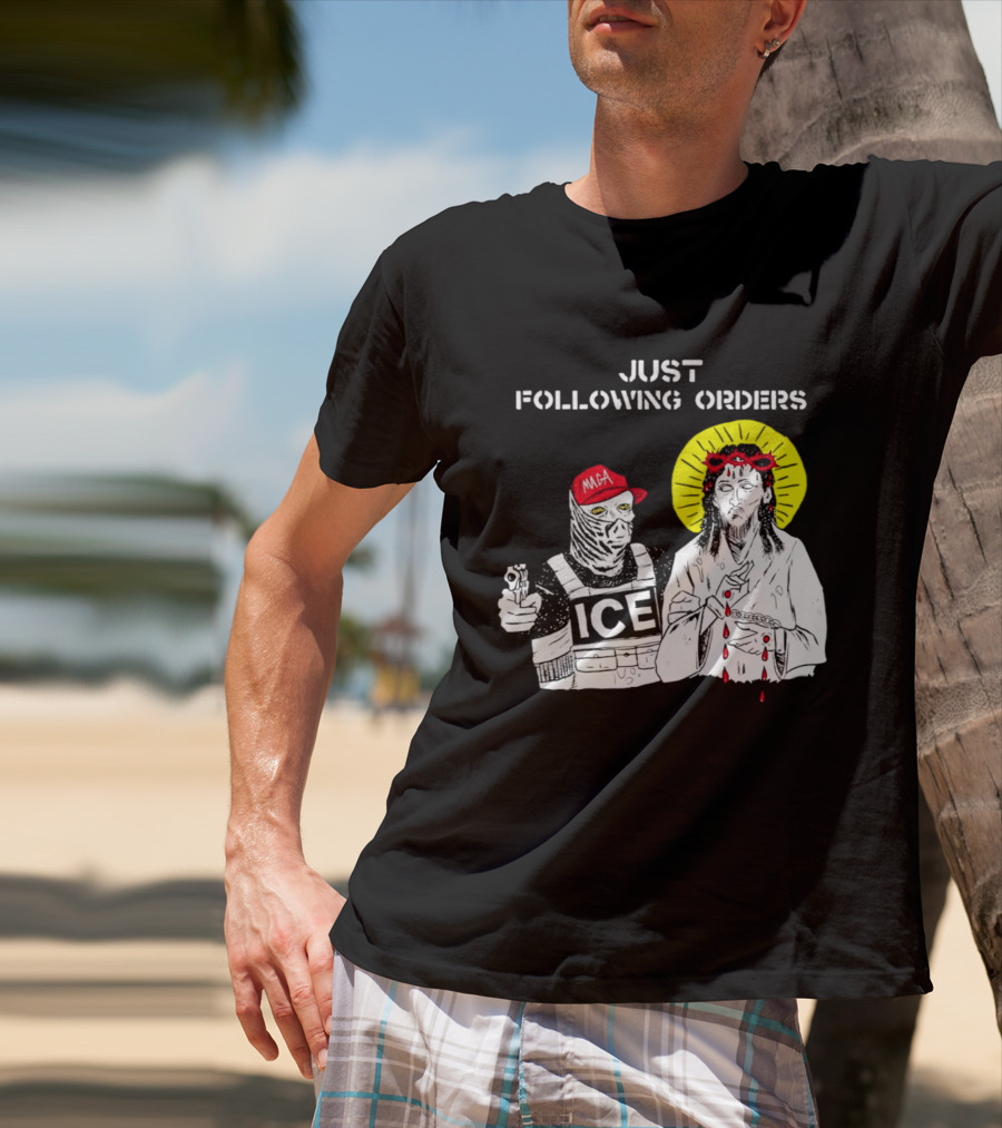 Just Following Orders ICE Agent MAGA Jesus Halo T-Shirt
