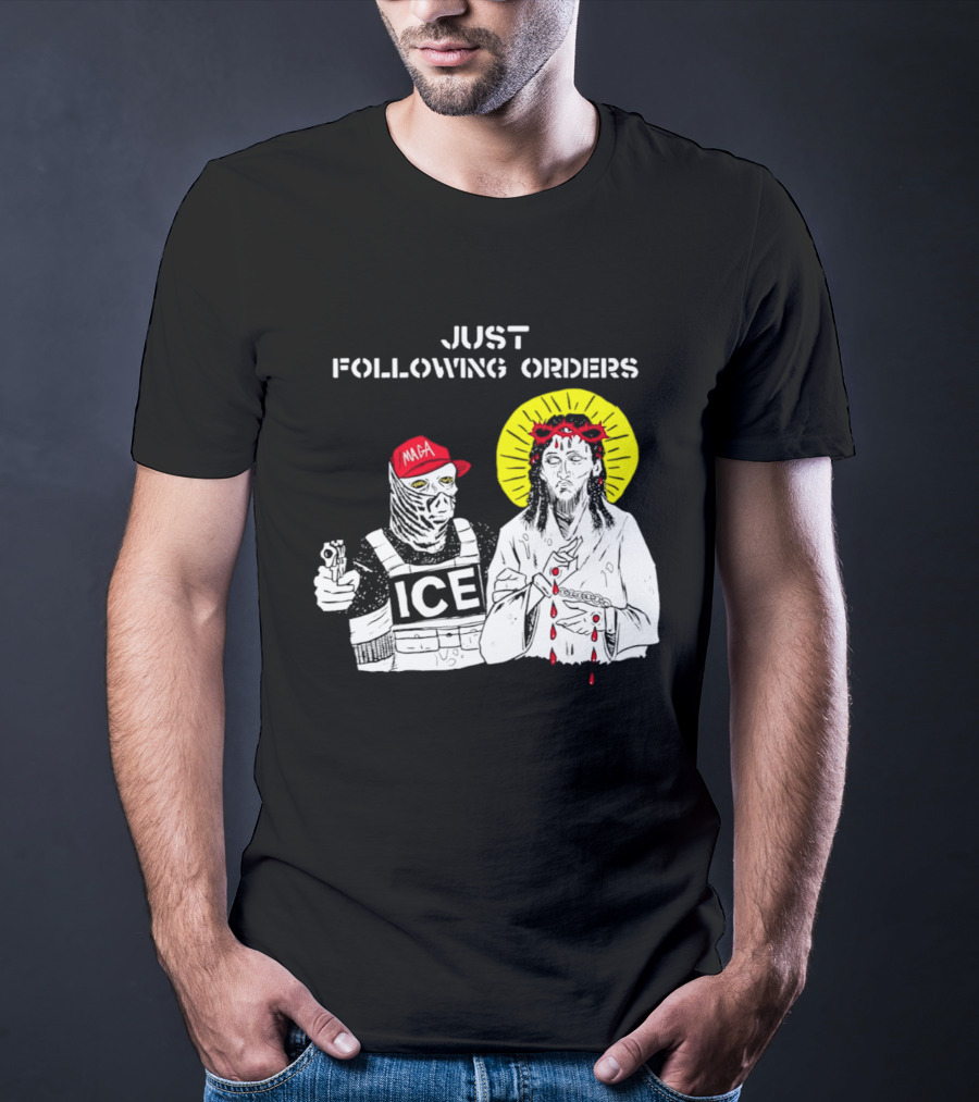 Just Following Orders ICE Agent MAGA Jesus Halo T-Shirt