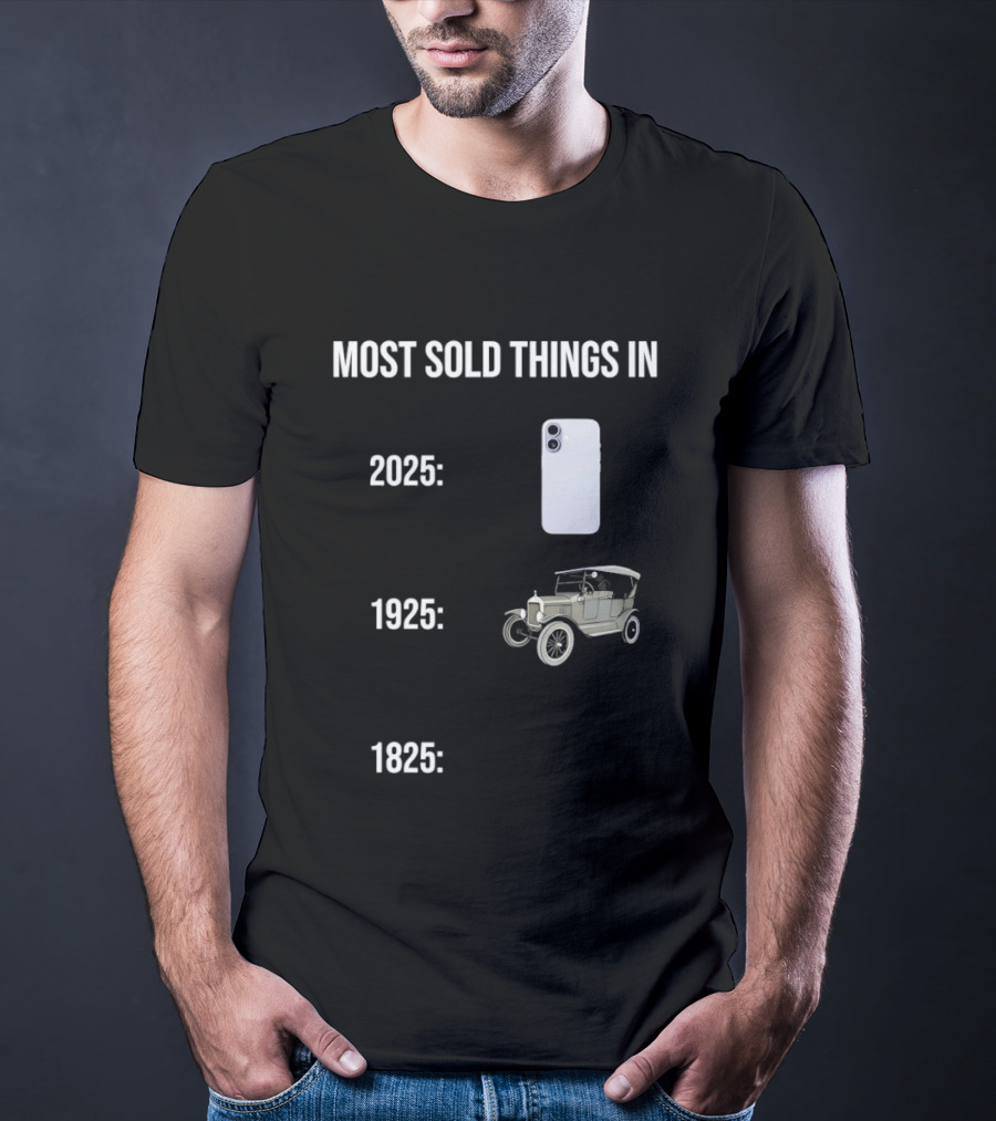 Most Sold Things In 2025 1925 1825 Phone Car Horse T-Shirt