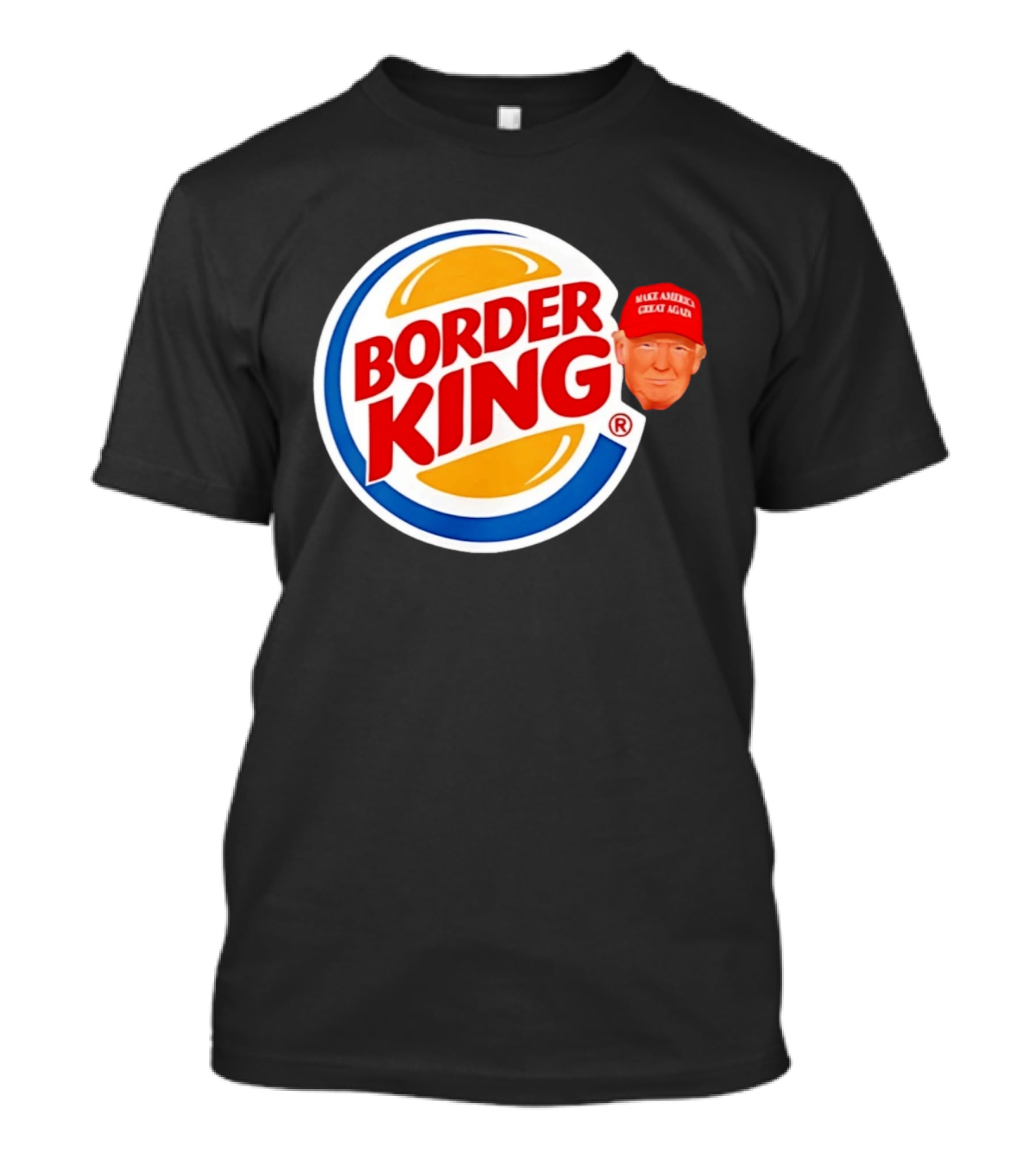 Border King Trump Make America Great Again Cap T-Shirt