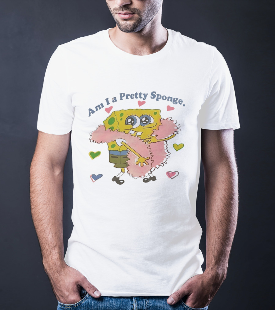 Am I A Pretty Sponge Cute Heart And Fun SpongeBob T-Shirt