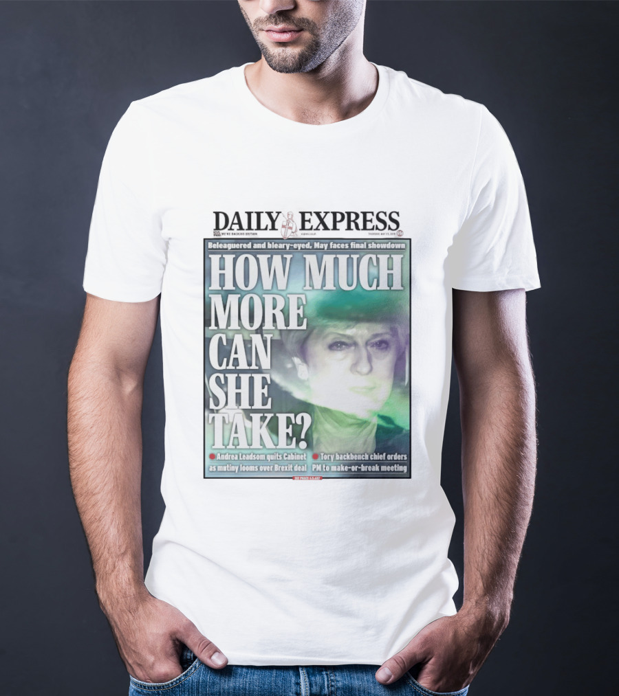 Daily Express Beleaguered Bleary Eyed May Faces Final Showdown Brexit Deal T-Shirt