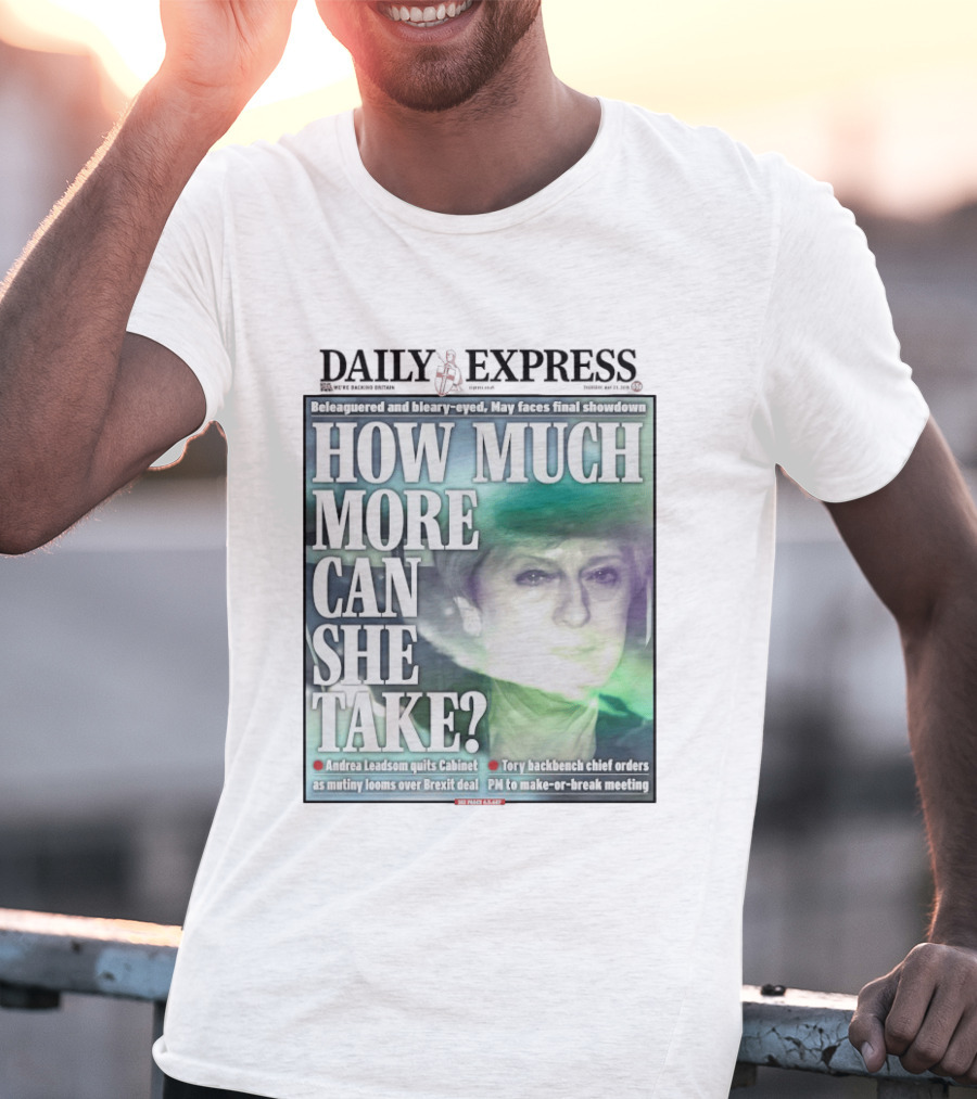 Daily Express Beleaguered Bleary Eyed May Faces Final Showdown Brexit Deal T-Shirt